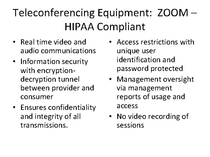 Teleconferencing Equipment: ZOOM – HIPAA Compliant • Real time video and audio communications •