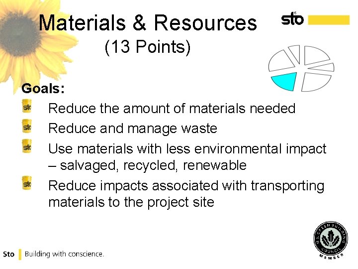 Materials & Resources (13 Points) Goals: Reduce the amount of materials needed Reduce and