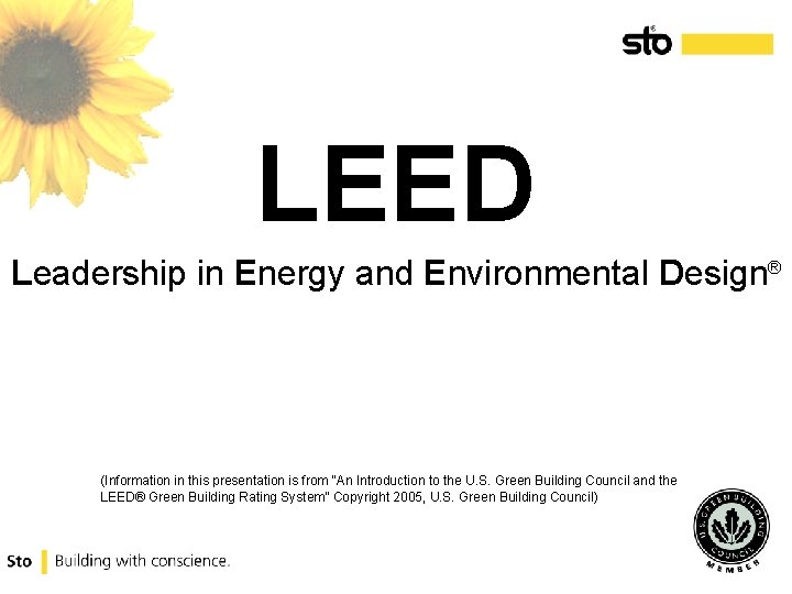 LEED Leadership in Energy and Environmental Design® (Information in this presentation is from “An