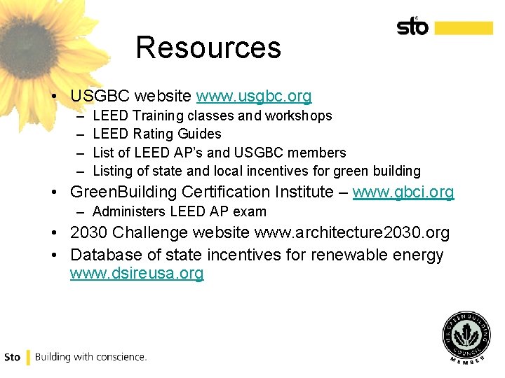 Resources • USGBC website www. usgbc. org – – LEED Training classes and workshops