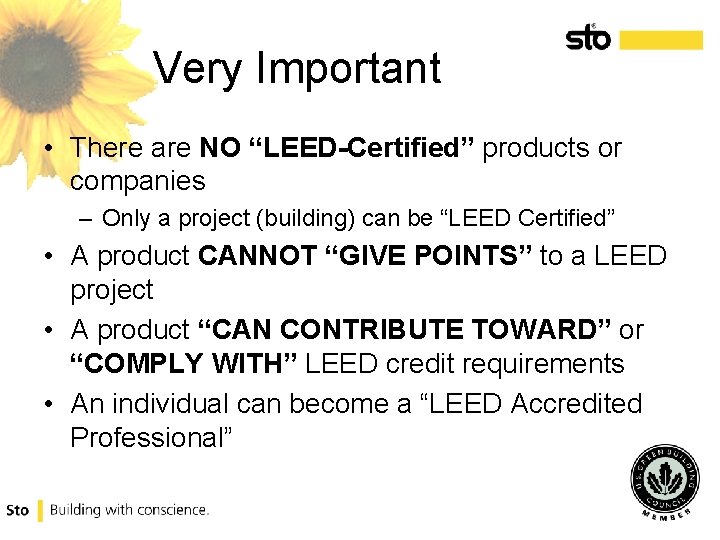 Very Important • There are NO “LEED-Certified” products or companies – Only a project