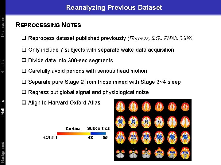 Discussions Reanalyzing Previous Dataset REPROCESSING NOTES q Reprocess dataset published previously (Horovitz, S. G.