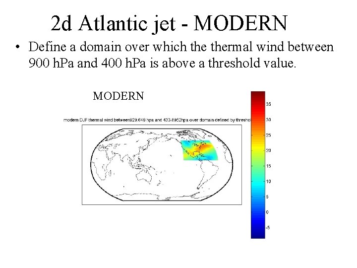 2 d Atlantic jet - MODERN • Define a domain over which thermal wind