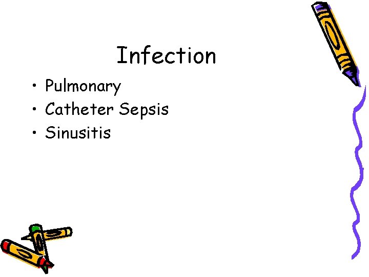 Infection • Pulmonary • Catheter Sepsis • Sinusitis 