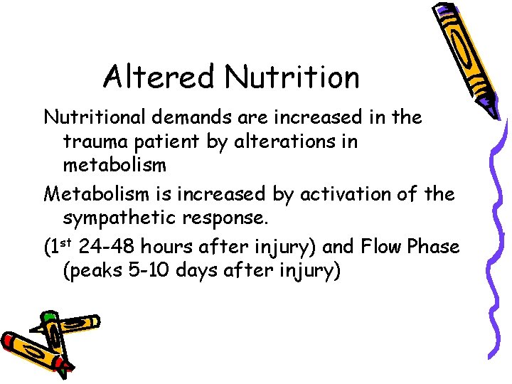 Altered Nutritional demands are increased in the trauma patient by alterations in metabolism Metabolism