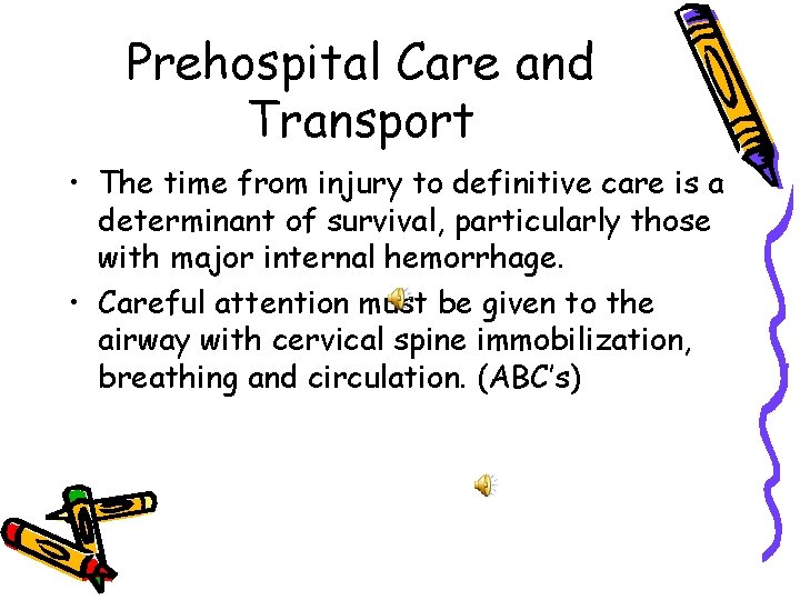 Prehospital Care and Transport • The time from injury to definitive care is a