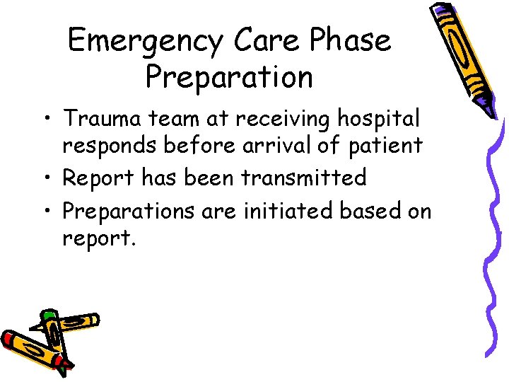 Emergency Care Phase Preparation • Trauma team at receiving hospital responds before arrival of
