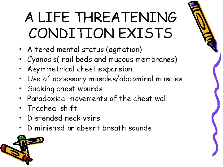 A LIFE THREATENING CONDITION EXISTS • • • Altered mental status (agitation) Cyanosis( nail