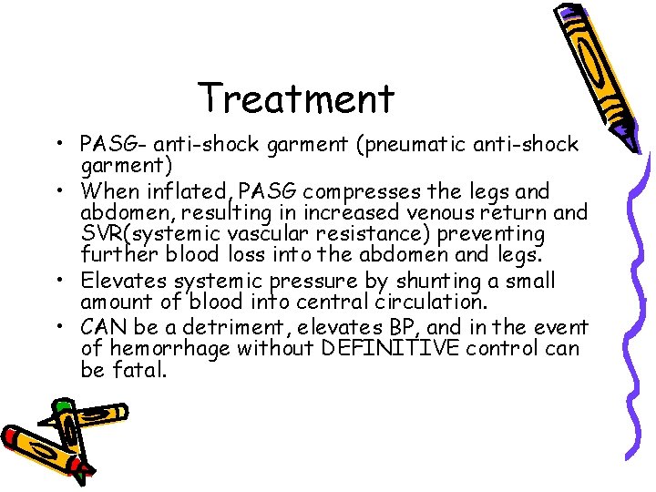 Treatment • PASG- anti-shock garment (pneumatic anti-shock garment) • When inflated, PASG compresses the