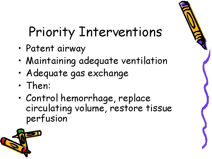 Priority Interventions • • • Patent airway Maintaining adequate ventilation Adequate gas exchange Then: