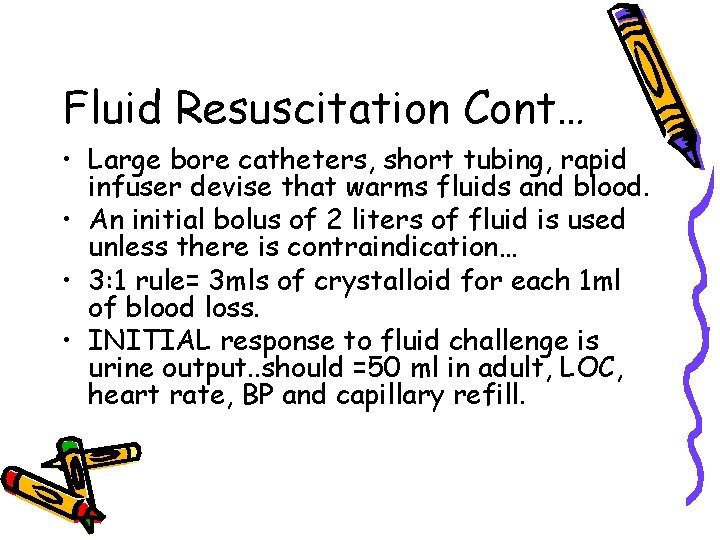 Fluid Resuscitation Cont… • Large bore catheters, short tubing, rapid infuser devise that warms