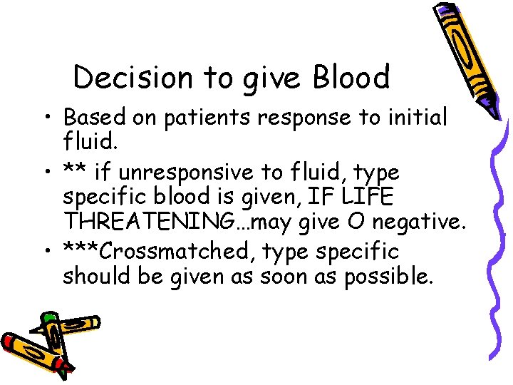 Decision to give Blood • Based on patients response to initial fluid. • **