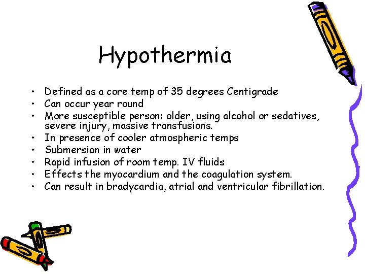 Hypothermia • Defined as a core temp of 35 degrees Centigrade • Can occur