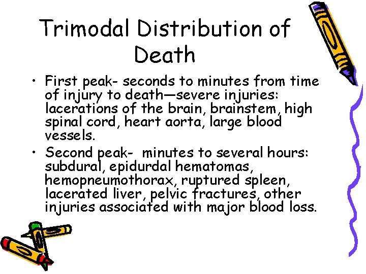 Trimodal Distribution of Death • First peak- seconds to minutes from time of injury
