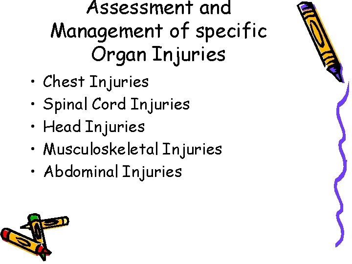 Assessment and Management of specific Organ Injuries • • • Chest Injuries Spinal Cord