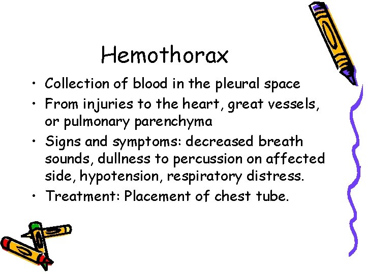 Hemothorax • Collection of blood in the pleural space • From injuries to the