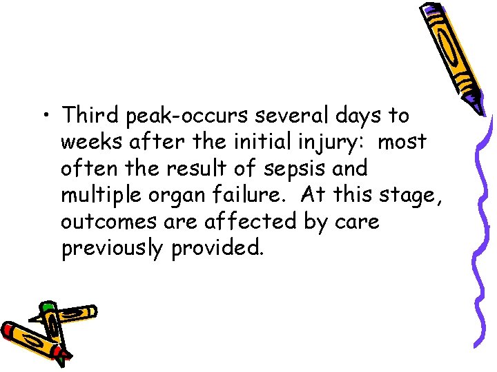  • Third peak-occurs several days to weeks after the initial injury: most often