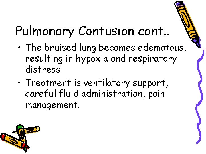 Pulmonary Contusion cont. . • The bruised lung becomes edematous, resulting in hypoxia and