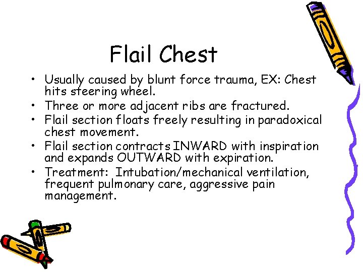 Flail Chest • Usually caused by blunt force trauma, EX: Chest hits steering wheel.