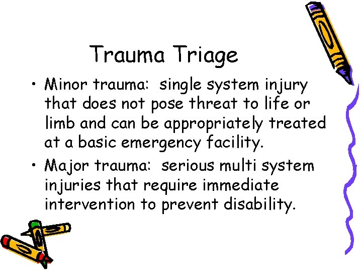 Trauma Triage • Minor trauma: single system injury that does not pose threat to