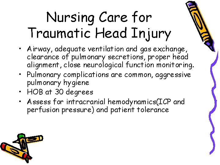 Nursing Care for Traumatic Head Injury • Airway, adequate ventilation and gas exchange, clearance