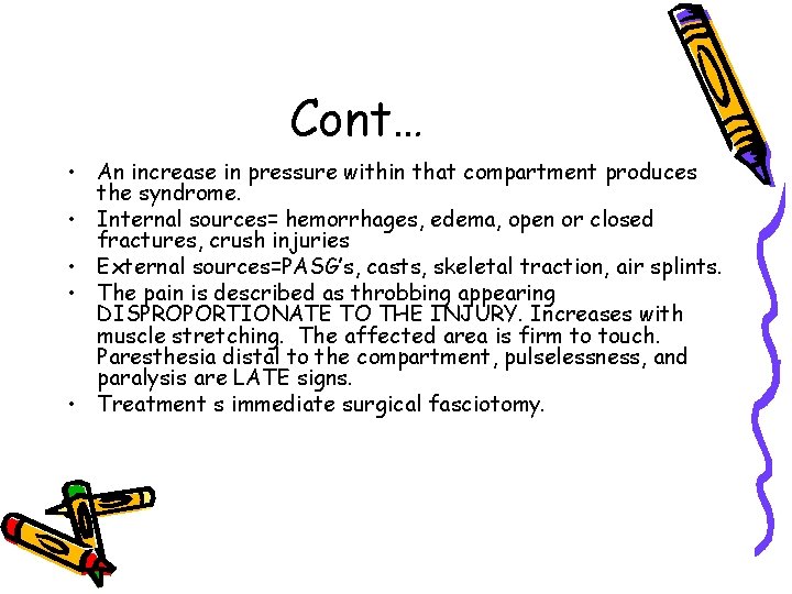 Cont… • An increase in pressure within that compartment produces the syndrome. • Internal