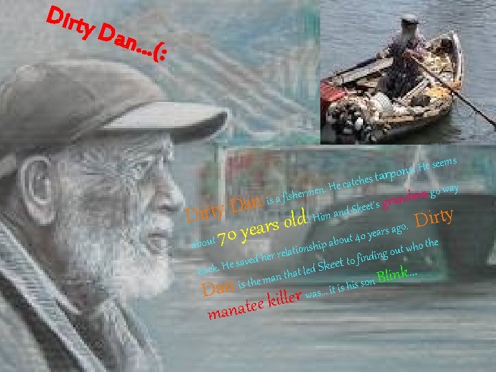 Dirty Dan …(: s Dirty e seem H. s n o rp a t