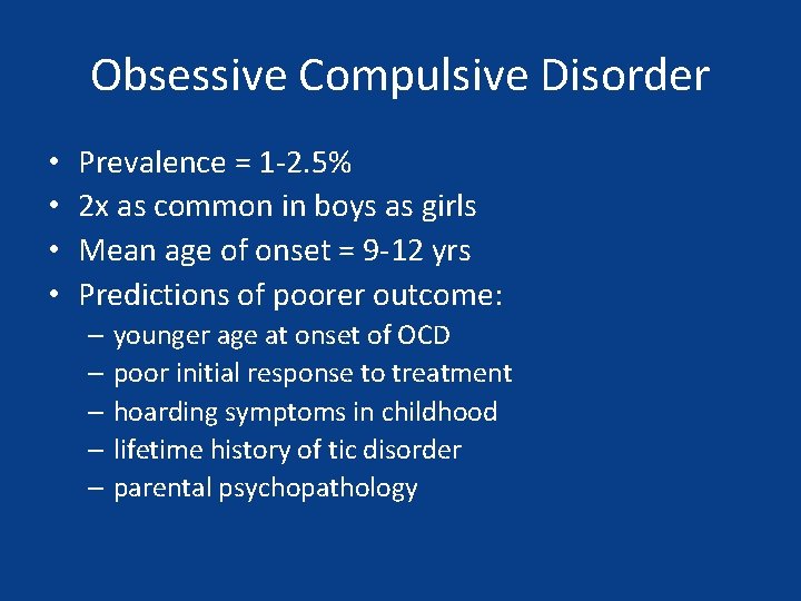Obsessive Compulsive Disorder • • Prevalence = 1 -2. 5% 2 x as common