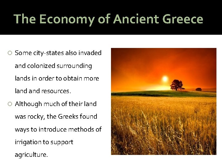 The Economy of Ancient Greece Some city-states also invaded and colonized surrounding lands in