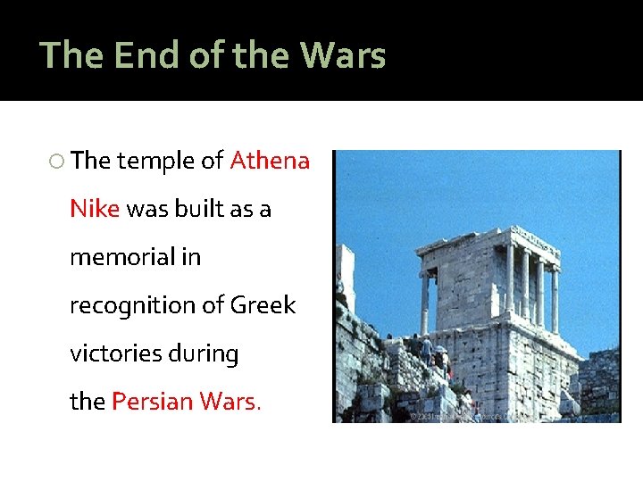 The End of the Wars The temple of Athena Nike was built as a