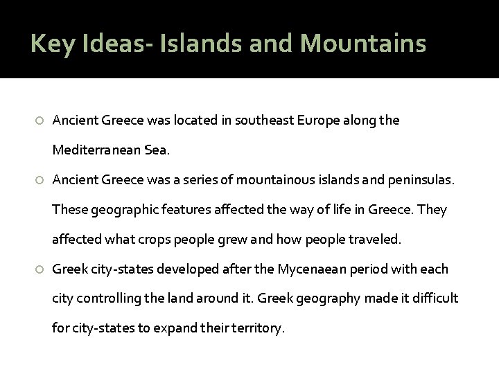 Key Ideas- Islands and Mountains Ancient Greece was located in southeast Europe along the