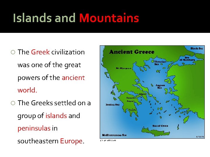 Islands and Mountains The Greek civilization was one of the great powers of the