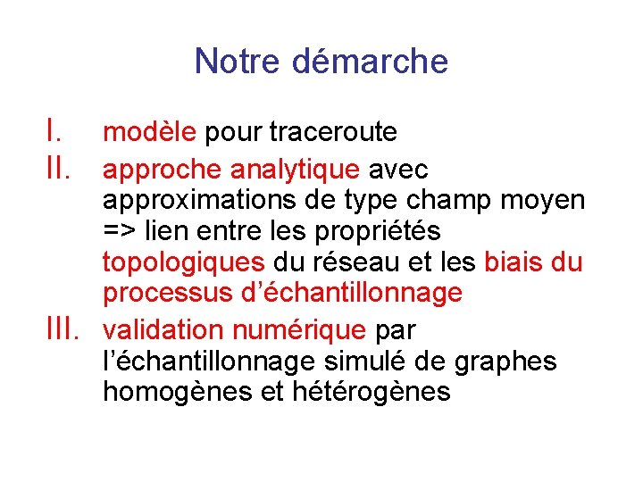 Notre démarche I. modèle pour traceroute II. approche analytique avec approximations de type champ