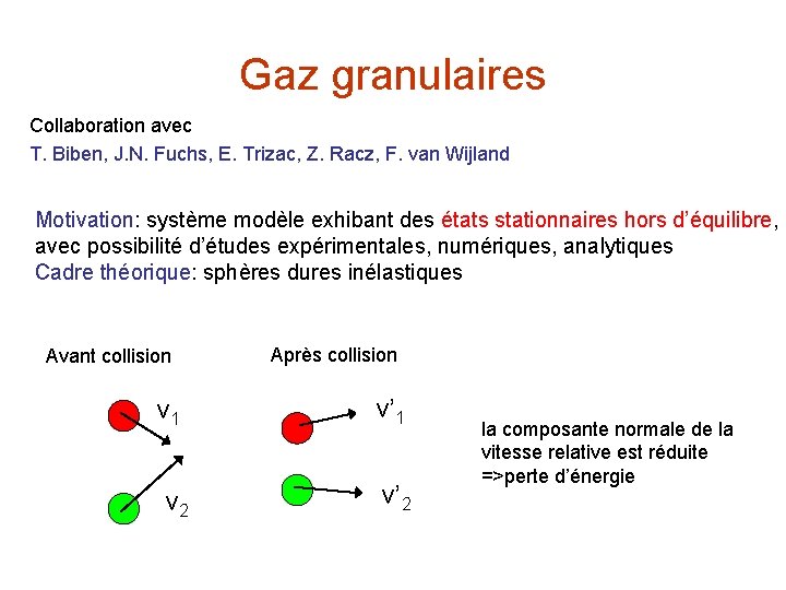 Gaz granulaires Collaboration avec T. Biben, J. N. Fuchs, E. Trizac, Z. Racz, F.