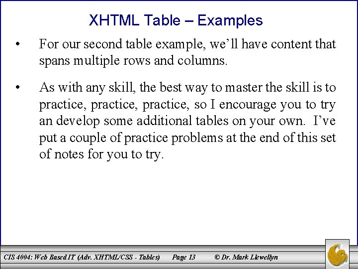 XHTML Table – Examples • For our second table example, we’ll have content that