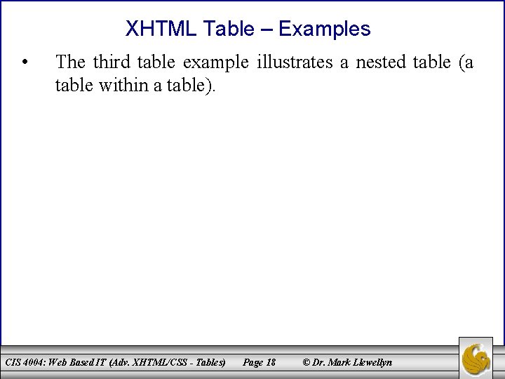 XHTML Table – Examples • The third table example illustrates a nested table (a