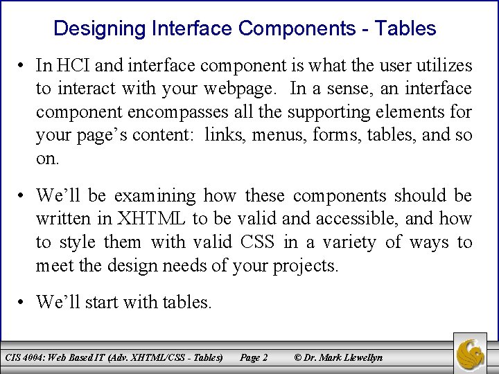 Designing Interface Components - Tables • In HCI and interface component is what the