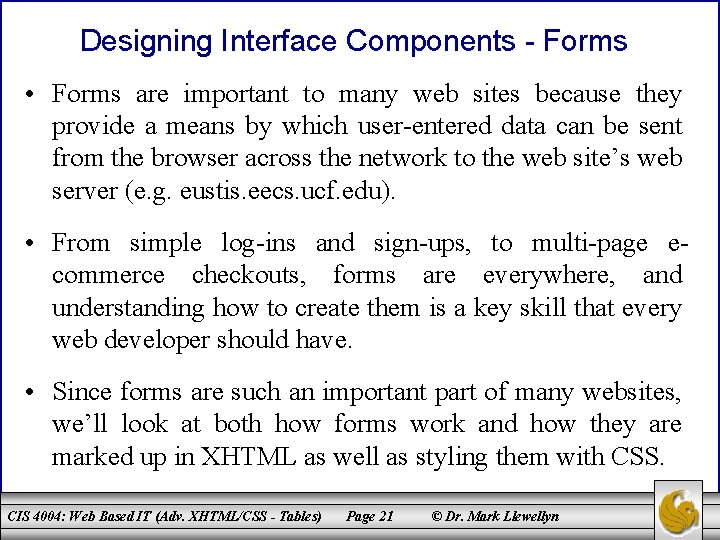 Designing Interface Components - Forms • Forms are important to many web sites because
