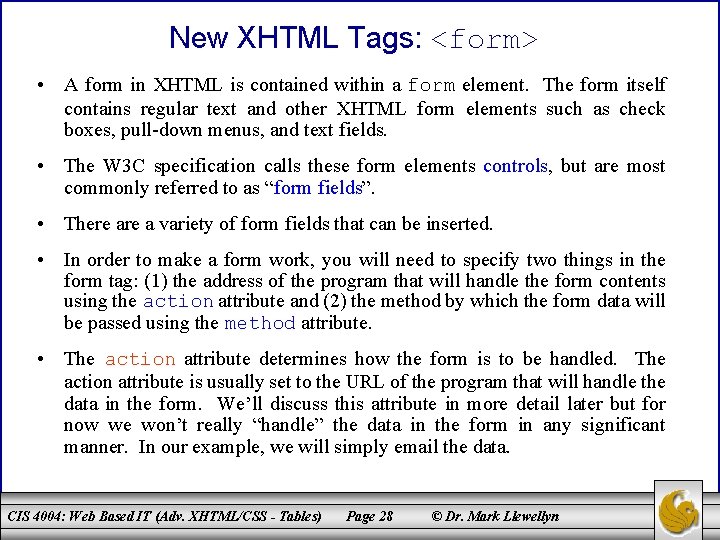 New XHTML Tags: <form> • A form in XHTML is contained within a form