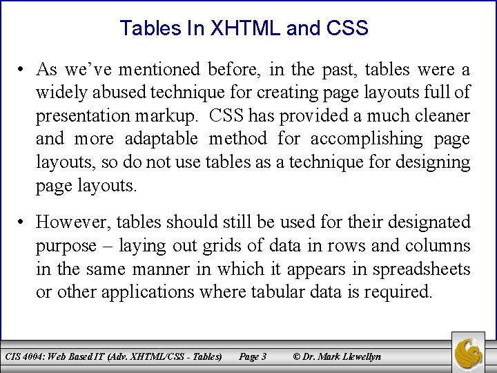 Tables In XHTML and CSS • As we’ve mentioned before, in the past, tables