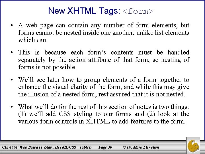 New XHTML Tags: <form> • A web page can contain any number of form