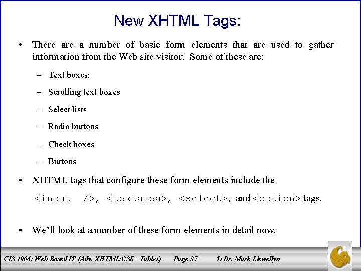 New XHTML Tags: • There a number of basic form elements that are used
