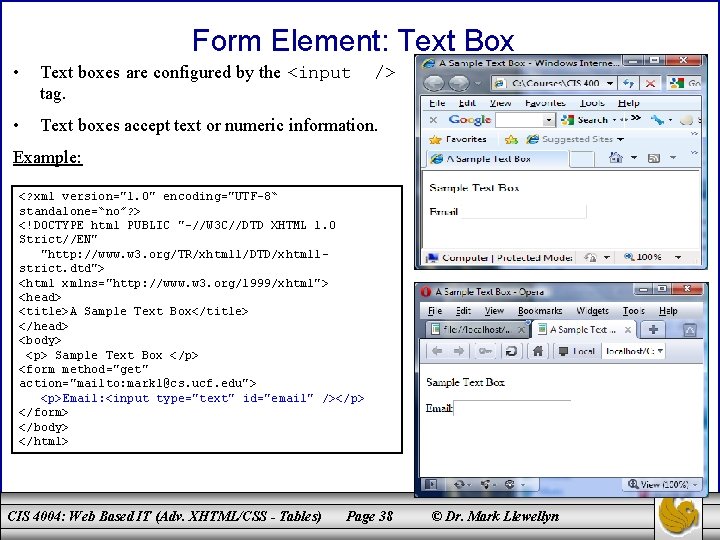 Form Element: Text Box • Text boxes are configured by the <input tag. •