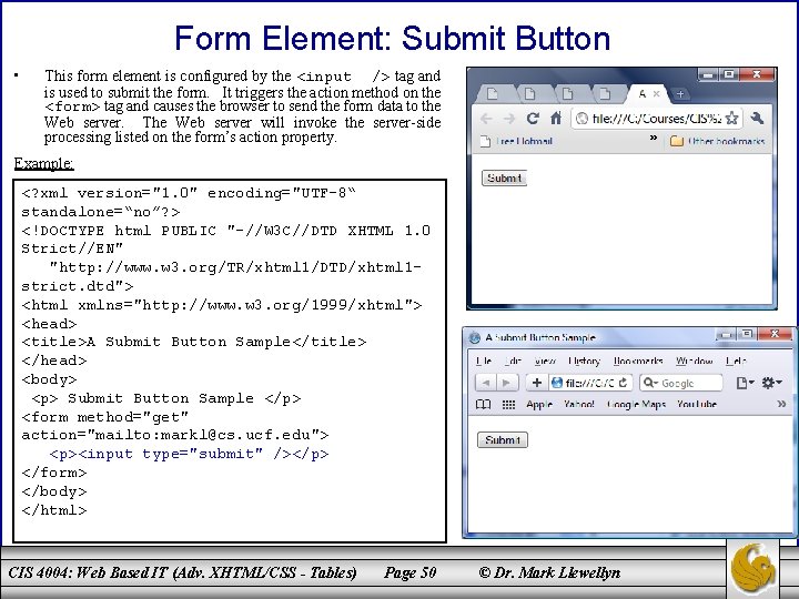 Form Element: Submit Button • This form element is configured by the <input />