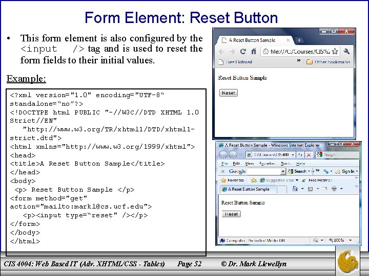 Form Element: Reset Button • This form element is also configured by the <input