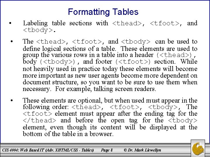 Formatting Tables • Labeling table sections with <thead>, <tfoot>, and <tbody>. • The <thead>,