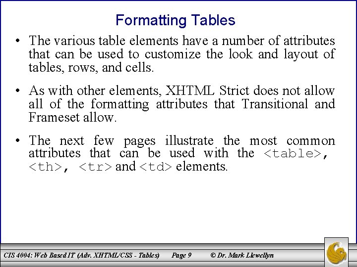 Formatting Tables • The various table elements have a number of attributes that can