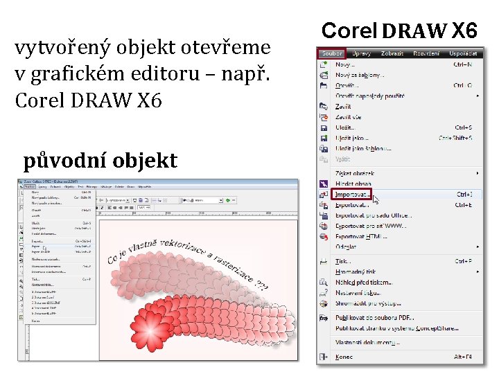 vytvořený objekt otevřeme v grafickém editoru – např. Corel DRAW X 6 původní objekt