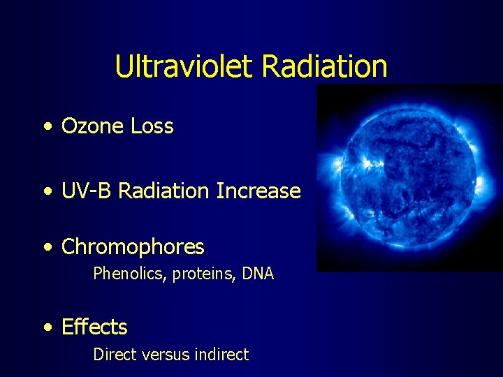Ultraviolet Radiation • Ozone Loss • UV-B Radiation Increase • Chromophores Phenolics, proteins, DNA
