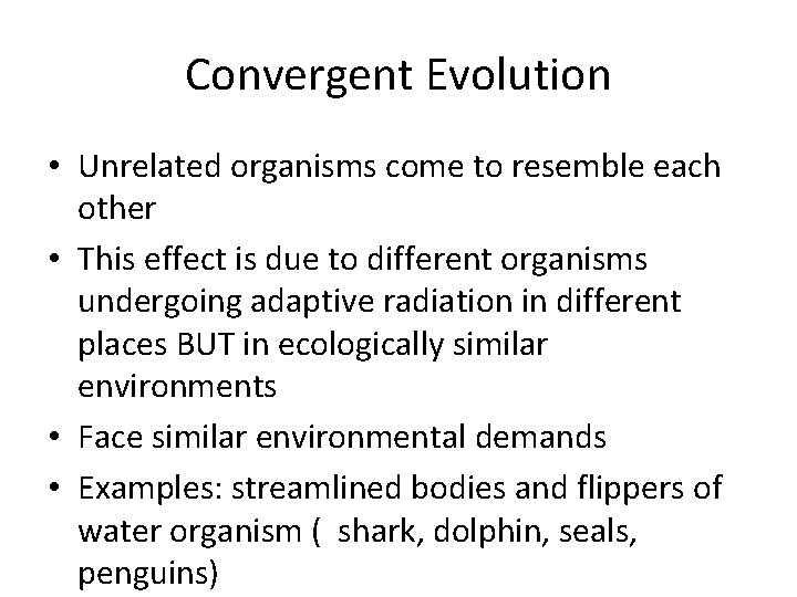 Convergent Evolution • Unrelated organisms come to resemble each other • This effect is